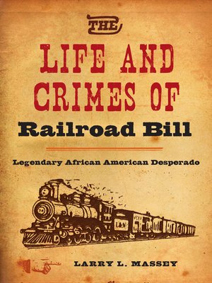 cover image of The Life and Crimes of Railroad Bill